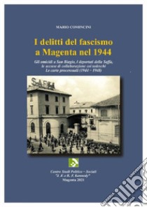 I delitti del fascismo a Magenta nel 1944. Le carte processuali (1944-1948) libro di Comincini Mario; Bassi R. (cur.)
