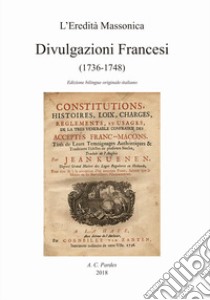 Divulgazioni francesi (1736-1748). Ediz. francese e italiana libro di Dellavedova G. (cur.)