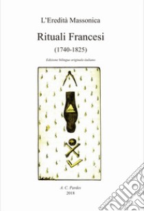 Rituali francesi (1740-1825). Ediz. francese e italiana libro di Dellavedova G. (cur.)