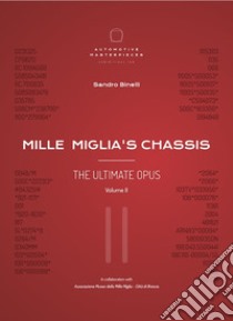 Mille miglia's chassis. The ultimate opus. Ediz. integrale. Vol. 2 libro di Binelli S. (cur.)