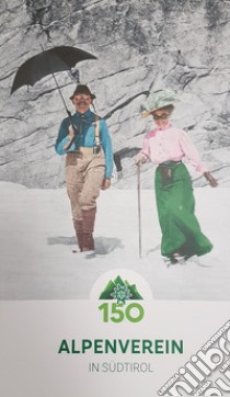 150 Jahre Alpenverein Suedtirol libro di Alpenverein Suedtirol