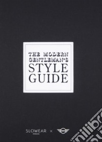 The modern gentleman's style guide. Ediz. illustrata libro di Stignani F. (cur.)