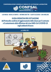 Guida operativa per l'attuazione del protocollo condiviso di aggiornamento delle misure per il contrasto e il contenimento della diffusione del virus SARS-CoV-2/COVID-19 negli ambienti di lavoro libro di Massa Lucia; De Nuntiis Michele; Ughettini Antonino