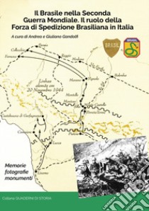 Il Brasile nella Seconda Guerra Mondiale. Il ruolo della Forza di Spedizione Brasiliana in Italia libro di Gandolfi Andrea; Gandolfi Giuliano