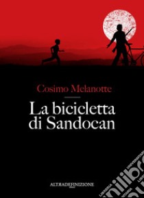 La bicicletta di Sandocan libro di Melanotte Cosimo