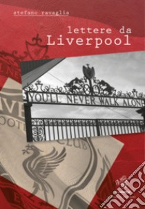 Lettere da Liverpool libro di Ravaglia Stefano