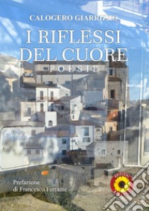 I riflessi del cuore libro di Giarrizzo Calogero