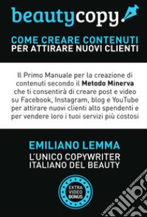 Beauty copy. Come creare contenuti per attirare nuovi clienti libro di Lemma Emiliano