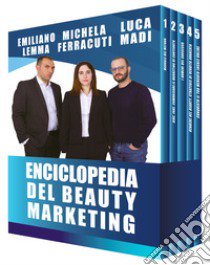 Enciclopedia del beauty marketing libro di Ferracuti Michela; Lemma Emiliano; Madi Luca