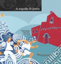 Le anguille di quirra. Con CD-Audio libro di Baschieri Adriana; Miglior Luciana; Garau Maria