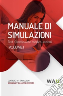 Manuale di simulazioni. Test d'ammissione medico-sanitari. Vol. 1 libro di Almy Test s.r.l.s. (cur.)