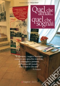 Quel che amai... quel che sognai. Le speranze, i sogni e la poesia libro di Rapagnà Pio