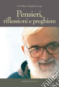 Pensieri, riflessioni e preghiere libro di Colangeli Serafino; Mimmo R. (cur.)