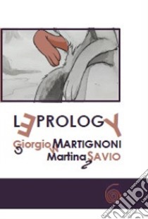 Leprology. Le avventure di Patagonia. Ediz. italiana, inglese e francese libro di Martignoni Giorgio; Savio Martina; Ciarallo Giuseppe