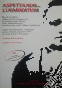 Aspettando... Luomodituri. Con CD-ROM libro di Zucaro Piero; Caligiana E. (cur.); Melissa C. (cur.); Zucaro A. (cur.)