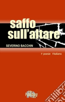 Saffo sull'altare libro di Bacchin Severino; Iacob A. (cur.)