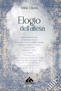 Elogio dell'attesa libro di Lauria Anna