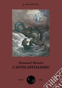 L'anticapitalismo libro di Mounier Emmanuel