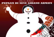 Pupazzi di Neve girano armati libro di Belloni Alberto