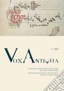 Vox antiqua. Commentaria de cantu gregoriano, musica antiqua, musica sacra et historia liturgica (2017). Ediz. multilingue. Vol. 1 libro