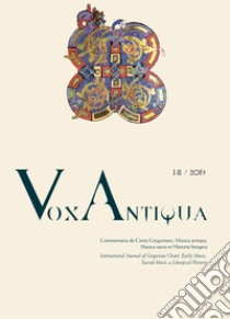 Vox antiqua. Commentaria de cantu gregoriano, musica antiqua, musica sacra et historia liturgica (2019). Ediz. multilingue. Vol. 1-2: Laus musicae. Arte, scienza e prassi del canto liturgico e devozionale medievale libro di Scarnecchia P. (cur.); Nardini L. (cur.)