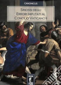 Sinossi degli errori imputati al Concilio Vaticano II libro di Canonicus