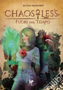 Fuori dal tempo. ChaosLess. Nuova ediz. libro di Mainardi Alessia