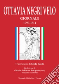 Ottavia Negri Velo. Giornale 1797-1814. Riedizione di Ottavia, le Bisce e Bonaparte (1989) riveduta e corretta libro di Sardo M. (cur.)