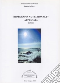 Bioterapia nutrizionale applicata. Vol. 1 libro di Arcari Morini Domenica; Aufiero Fausto