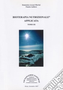 Bioterapia nutrizionale applicata. Vol. 3 libro di Arcari Morini Domenica; Aufiero Fausto