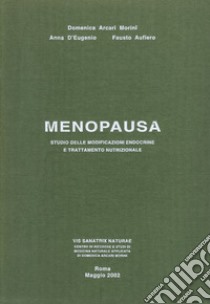 Menopausa. Studio delle modificazioni endocrine e trattamento nutrizionale libro di Arcari Morini Domenica; Aufiero Fausto; D'Eugenio Anna