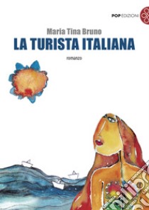 La turista italiana libro di Bruno Maria Tina