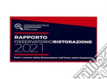 Rapporto Osservatorio Ristorazione 2021. Tutti i numeri della ristorazione nell'anno della pandemia libro