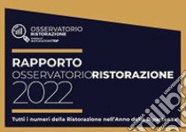 Rapporto Osservatorio Ristorazione 2022. Tutti i numeri dell'anno della Ripartenza libro