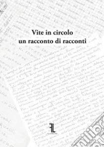 Vite in circolo. Un racconto di racconti libro