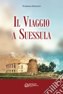 Il viaggio a Suessula libro di Esposito Tommaso