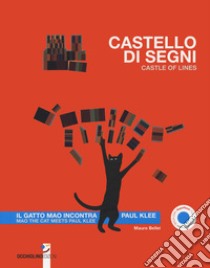 Castello di segni. Il gatto Mao incontra Paul Klee. Ediz. italiana e inglese libro di Bellei Mauro