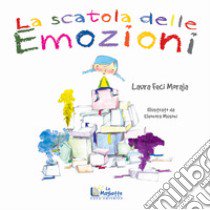 La scatola delle emozioni. Ediz. illustrata libro di Laura Feci Moraja