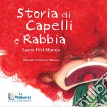 Storia di capelli e rabbia. Ediz. illustrata libro di Feci Moraja Laura; Scinicariello N. (cur.)