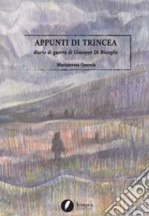 Appunti di trincea. Diario di guerra di Giuseppe Di Bisceglie libro di Quercia Mariateresa; Di Bisceglie M. (cur.)