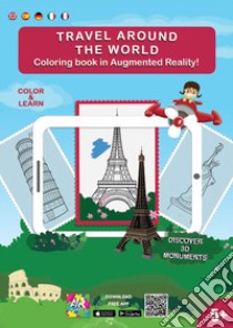 Travel around the world. Coloring book in augmented reality. Ediz. illustrata libro