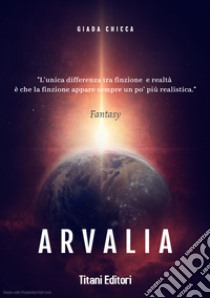 Arvalia libro di Chicca Giada