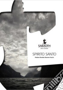 Spirito santo. Sabaoth Bible Academy libro