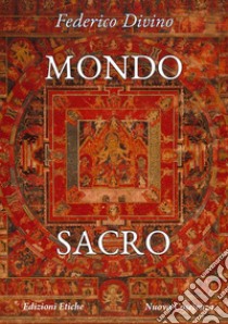 Mondo sacro. Alterità e identità in antropologia archetipica libro di Divino Federico