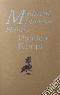 Medieval monster hunter libro di Kempf Damien