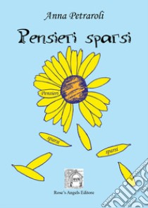 Pensieri sparsi libro di Petraroli Anna