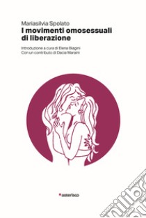 I movimenti omosessuali di liberazione libro di Spolato M. (cur.)