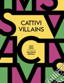 Cattivi-Villains. Ediz. bilingue libro di Canu Ivan; Benelli Giacomo