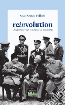 Reinvolution. La geopolitica nel secolo di mezzo libro di Folloni Gian Guido