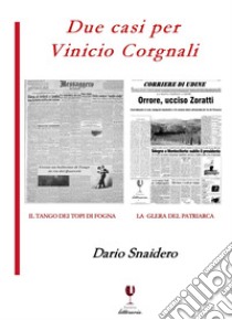 Due casi per Vinicio Corgnali libro di Snaidero Dario